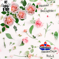 Stoner Delights - Prêmêəm Smoke Tape Vol. 1