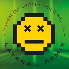 Paper Dragon 'Holding On' (Lateral Remix)[Our Space]