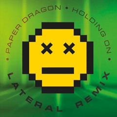 Paper Dragon 'Holding On' (Lateral Remix)[Our Space]