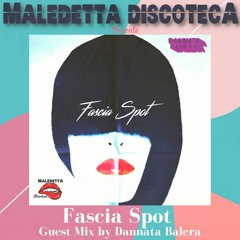 "FASCIA SPOT" GUEST MIX by DANNATA BALERA
