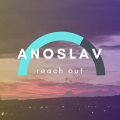 Anoslav - Reach Out