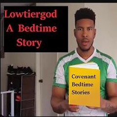 Lowtiergod-  A Bedtime Story