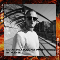 Karambula Podcast #008 - by VanNeel