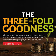 The Three-fold Goodness/Pastor Colins Nwosu/MidWeek Service