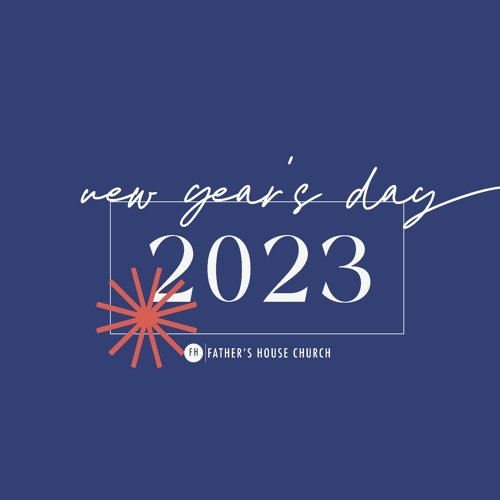 Stream New Year s Day 2023 January 1 By Father s House SA Listen stream-new-year-s-day-2023-january-1-by-father-s-house-sa-listen