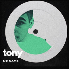 TONY - No Name (Original Mix)
