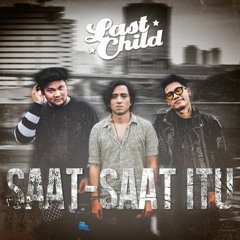 DISAN - SAAT SAAT ITU (LAST CHILD)