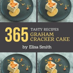 ⚡Read✔[PDF] 365 Tasty Graham Cracker Cake Recipes: A Graham Cracker Cake Cookboo