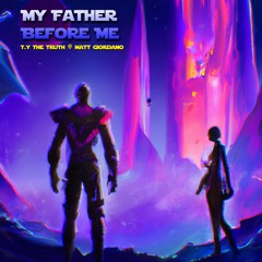 My Father Before Me - T.y the Truth & Matt Giordano [Prod by. yunny goldz]