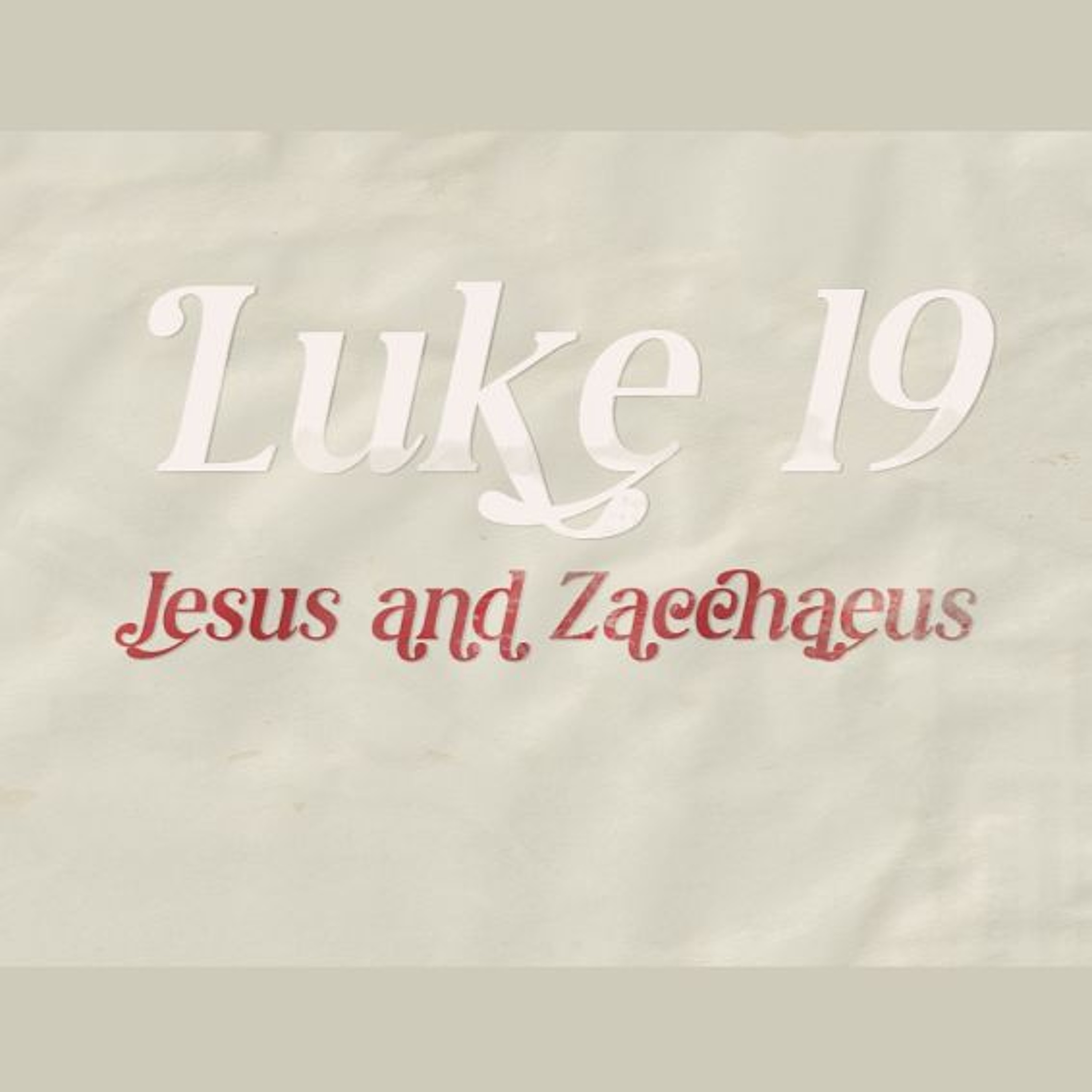 Luke 19, Jesus and Zacchaeus (Sermon) episode artwork