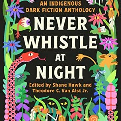 Stream Never Whistle at Night, An Indigenous Dark Fiction Anthology E