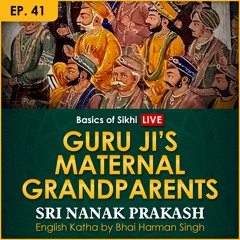 #41 Guru Ji's Maternal Grandparents | Sri Nanak Prakash (Suraj Prakash) English Katha