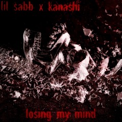 losing my mind {feat. kanashi} (prod. splashgvng)*on all platforms*