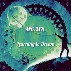 MR.MR. - Learning To Dream