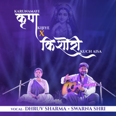Karunamayi Kripa Kijiye X Kishori Kuch Aisa