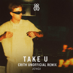 Take U - Jengi [Crith Unofficial remix] [DOWNLOAD]