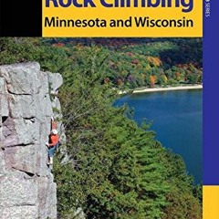 VIEW EBOOK EPUB KINDLE PDF Rock Climbing Minnesota and Wisconsin, 2nd (State Rock Climbing Series) b