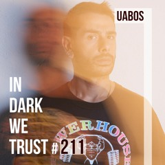 Uabos - IN DARK WE TRUST #211
