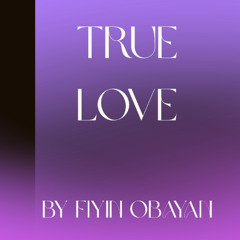 True Love - Fiyin Obayan