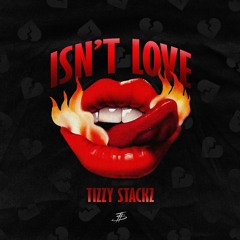 Tizzy Stackz - Isn't Love