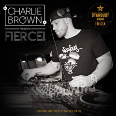 DJ Charlie Brown pres. FIERCE! on Stardust Radio Ibiza 10.17.2025
