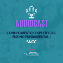 AUDIOCAST - Conhecimentos Específicos: Ensino Fundamental I
