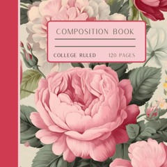 [Ebook]$$ 📖 Composition Book: Vintage Rose Floral Design {PDF EBOOK EPUB KINDLE}