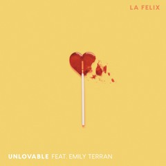 LA FELIX - Unloveable (feat. Emily Terran)