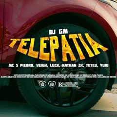 Telepatia "DJ GM" - MC Piedro, Veigh, MC Luck, MC Nathan ZK, MC Teteu e MC Yuri