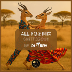 ALL FOR MIX #GHETTOZOUK - DJ TREW
