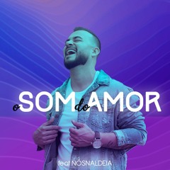 O Som Do Amor - feat. NósNaldeia