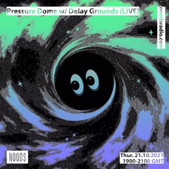 Noods | Pressure Dome w/Delay Grounds (Live) | 21.10.2021
