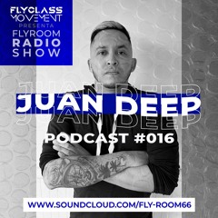 JUAN DEEP (CO) EN EXCLUSIVA POR FLYROOM RADIO SHOW PODCAST #016  By FLYCLASS MOVEMENT