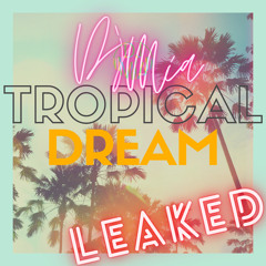 Tropical Dream by DJ MIA **LEAKED**