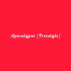 Apocalypse [Freestyle]