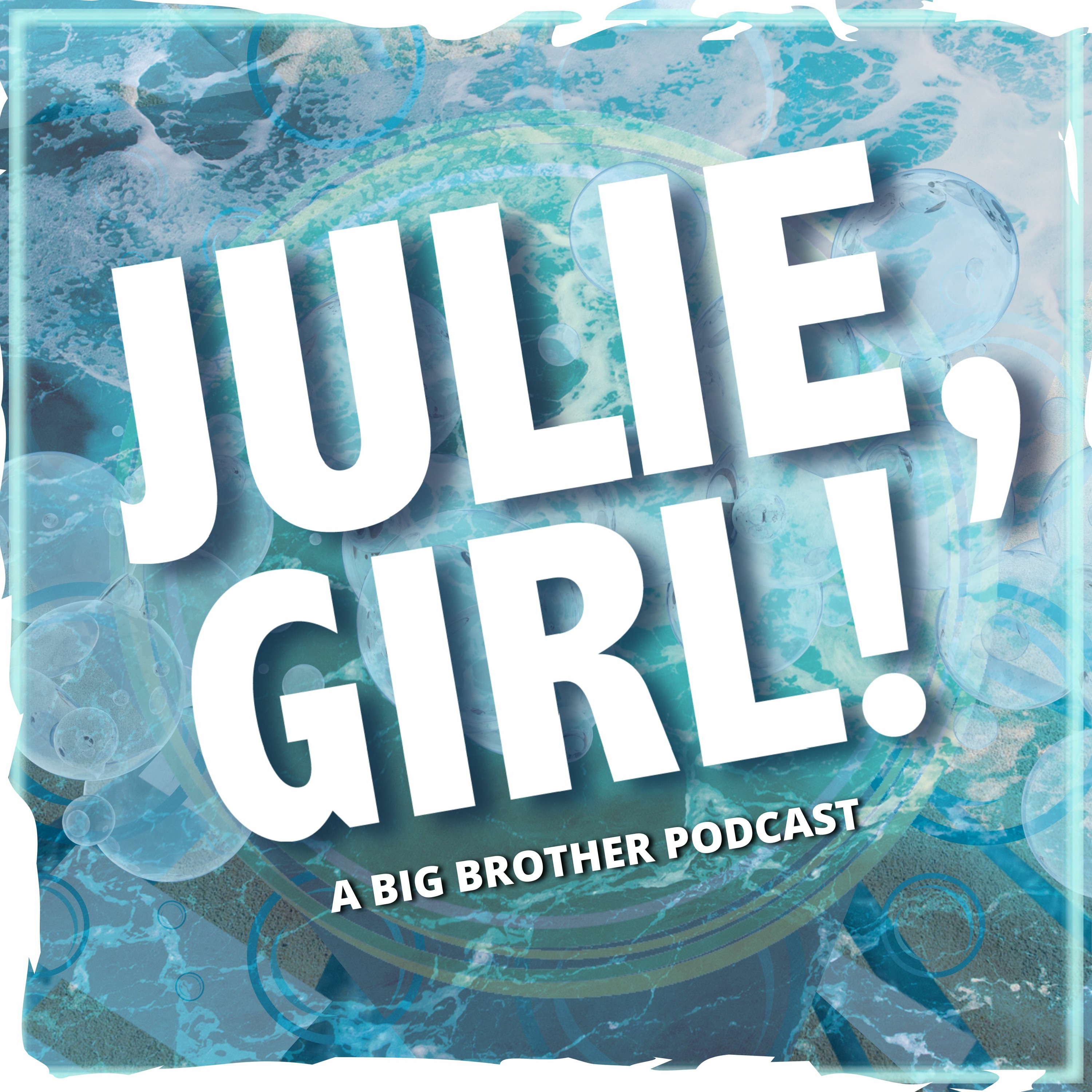 Julie, Girl! A Big Brother Podcast