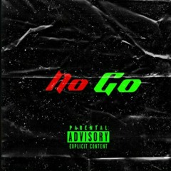 No Go (Ft. OCD Kupid & Virgo2x) [prod.Virgo2x]