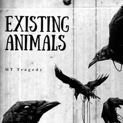 MT Tragedy - Existing Animals