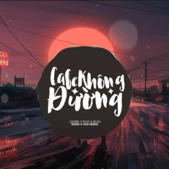 CAFE KHÔNG ĐƯỜNG - JOMBIE X TKAN X BEAN ( TRUZG X HHD REMIX )