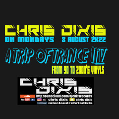 Chris Dixis A Trip Of Trance 14 From 90 to 2000'S Vinyls.Monday 8 August 2k22