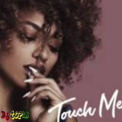 TOUCH ME