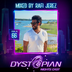 Dystopian Nights Cast 66 Mixed By Rafi Jerez [ Deep House | Tech House Vibes ]