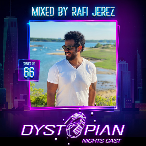 Dystopian Nights Cast 66 Mixed By Rafi Jerez [ Deep House | Tech House Vibes ]