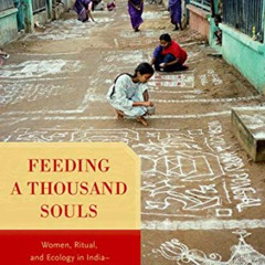 ACCESS EBOOK 📮 Feeding a Thousand Souls: Women, Ritual, and Ecology in India- An Exp
