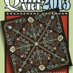 Access PDF EBOOK EPUB KINDLE 2013 Quilt Art Engagement Calendar by  Klaudeen Hansen 📍
