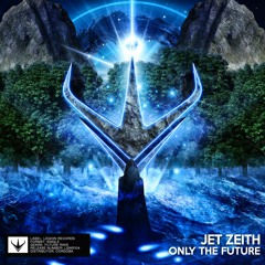 Jet Zeith - Only The Future (2/2 Only The Mystery EP) [OUT NOW!]