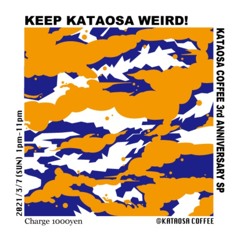 KEEP KATAOSA WEIRD! -3rd ANNI Ver-
