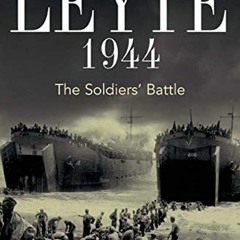 [GET] [KINDLE PDF EBOOK EPUB] Leyte, 1944: The Soldiers' Battle by  Nathan N. Prefer