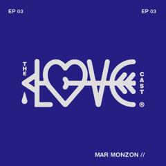 THE LOVE-CAST x Mar Monzon