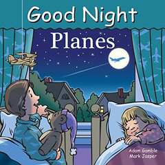 GET PDF 📄 Good Night Planes (Good Night Our World) by  Adam Gamble,Mark Jasper,Harve